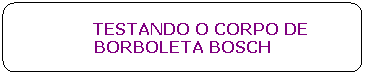 Ret�ngulo de cantos arredondados: &nbsp;&nbsp;&nbsp;&nbsp;&nbsp;&nbsp; TESTANDO O CORPO DE BORBOLETA BOSCH
