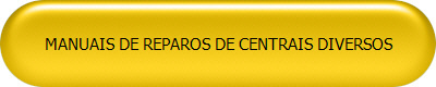 MANUAIS DE REPAROS DE CENTRAIS DIVERSOS