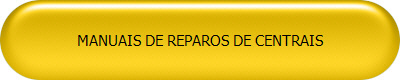 MANUAIS DE REPAROS DE CENTRAIS 