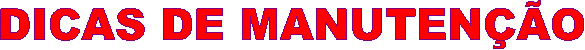 DICAS DE MANUTEN��O