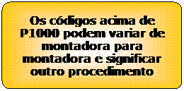 Ret�ngulo de cantos arredondados: Os c�digos acima de P1000 podem variar de montadora para montadora e significar outro procedimento
