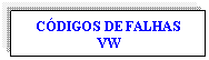 Caixa de texto: C�DIGOS DE FALHAS VW
